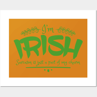 I'm Irish - Sarcasm is just a part of my charm Posters and Art